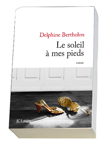 le soleil à mes pieds - Delphine Bertholon