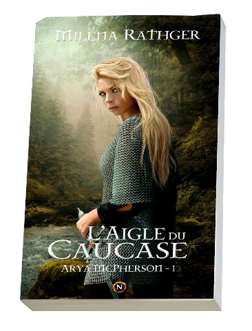 L'Aigle du Caucase - Arya McPherson 1 - Milena Rathger